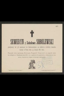 Seweryn z Sobolowa Sobolewski [...] zasnął w Panu dnia 25 lutego 1887 roku [...]