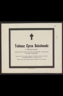 Tadeusz Cyrus Sobolewski b. właściciel ziemski [...] zasnął w Panu dnia 28 lutego 1879 r. [...]