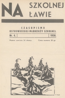Na Szkolnej Ławie : czasopismo ostrowieckiej młodzieży szkolnej. R.13, 1938, nr 4