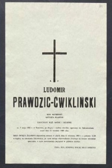 Ś. P. Ludomir Prawdzic-Ćwikliński mgr Architekt artysta plastyk ukochany mąż, ojciec i dziadek ur. 7 maja 1922 r. w Sosnowcu […] zmarł dnia 11 września 1989 r. […]