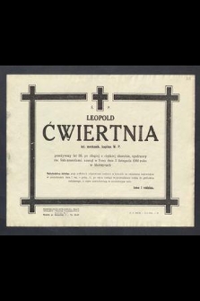 Ś. P. Leopold Ćwiertnia inż. mechanik, kapitan W. P. przeżywszy lat 58 […] zasnął w Panu dnia 2 listopada 1960 roku w Malczycach […]