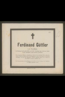 Ferdinand Güttler k. k. Postoffizial, ist Dienstag den 16. Juli 1878 um Uhr Vormittag nach schwerem Leiden im 39. Lebensjahre seelig im Herrn entschlafen [...]