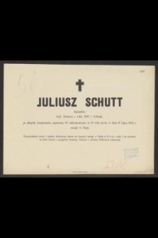 Juliusz Schutt buchalter, były Żołnierz z roku 1863 i Sybirak, [...], w 50 roku życia, w dniu 16 Lipca 1884 r. zasnął w Bogu