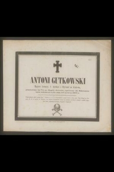 Antoni Gutkowski magister farmacji, b. Aptekarz i Obywatel m. Krakowa, przeżywszy lat 74, [...] zakończył życie dnia 5 czerwca 1875 r. [...]