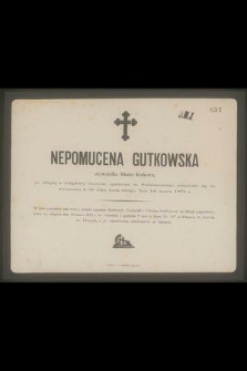 Nepomucena Gutkowska obywatelka Miasta Krakowa, [...] przeniosła się do wieczności w 57 roku życia swego, dnia 14. marca 1871 r. [...]
