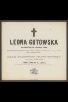 Leona Gutowska żona urzędnika Towarzystwa Zaliczkowego w Krakowie, przeżywszy lat 29 [...] zasnęła w Panu dnia 25 października 1897 r. [...]