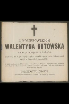 Z Kozierowskich Walentyna Gutowska wdowa po notaryuszu w Krakowie, przeżywszy lat 59 [...] zasnęła w Panu dnia 8 Stycznia 1896 r. [...]