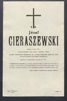 Ś. P. Józef Cieraszewski urodzony 2 lutego 1904 r. […] opatrzony św. Sakramentami, zmarł 16. XI. 1981 r. […]