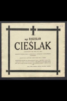 Ś. P. mgr Bogusław Cieślak […] przeżywszy lat 34, zmarł nagle w dniu 25 sierpnia 1986 r. w Wiedniu […] – [Rabka], 1986