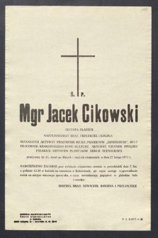 Ś. P. Mgr Jacek Cikowski artysta plastyk […] przeżywszy lat 41, zmarł po długich i ciężkich cierpieniach, w dniu 27 lutego 1977 r. […]
