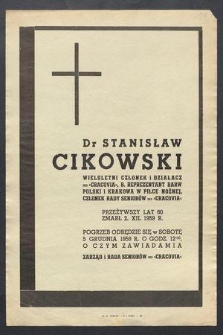 Dr Stanisław Cikowski wieloletni członek i działacz SKS „Cracovia” […] przeżywszy lat 60 zmarł 2. XII. 1959 r. […]