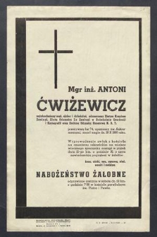 Mgr inż. Antoni Ćwiżewicz […] przeżywszy lat 74, opatrzony św. Sakramentami, zmarł nagle dn. 18 X 1960 roku […]
