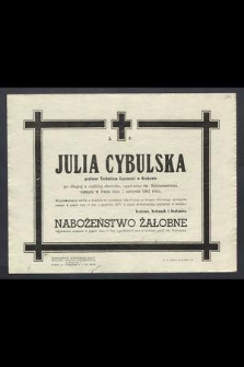 Ś. P. Julia Cybulska profesor Technikum Łączności w Krakowie […] zasnęła w Panu dnia 7 sierpnia 1961 roku […]