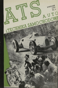 ATS Auto i Technika Samochodowa : organ Automobilklubu Polski oraz klubów afiliowanych = organe officiel de l'Automobilklub polski et des clubs affiliés. R.16, 1937, nr 4