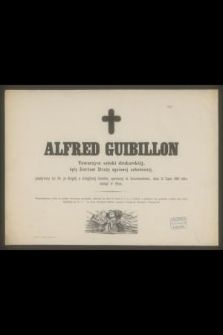 Alfred Guibillon Towarzysz sztuki drukarskiej, były sierżant Straży ogniowej ochotniczej, przeżywszy lat 29, [...] dnia 13 Lipca 1882 roku zasnął w Panu [...]