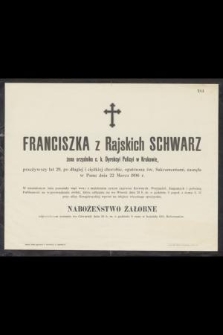 Franciszka z Rajskich Schwarz [...] przeżywszy lat 29, [...], zasnęła w Panu dnia 22 Marca 1896 r.