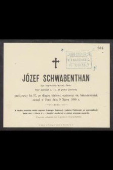 Józef Schwabenthan [...] przeżywszy lat 37, [...] zasnął w Panu dnia 9 Marca 1890 r.