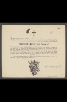 Mathilde von Schwab, geborene von Hilleprandt, gibt hiemit, auch im Namen der unmündigen Kinder [...] Nachricht von dem tiefbetrübenden Hinscheden ihres [...] Friedrich Ritter von Schwab k. k. Generalmajor [...], welcher im 57. Lebensjahre nach kurzer Kranheit am 3. Februar 1870 [...]