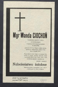 Ś. P. Mgr. Wanda Ciochoń najdroższa siostra i ciocia b. nauczycielka X Liceum Ogólnokształcącego w Krakowie przeżywszy lat 65 […] zasnęła w Panu dnia 11 listopada 1976 r. […]