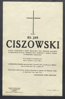 Ś. P. KS. Jan Ciszkowski kapłan Zgromadzenia Księży Misjonarzy […] lat 65, powołania 48, kapłaństwa 43, zmarł w Krakowie 3 marca 1967 r. […]