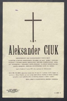 Ś. P. Aleksander Ciuk […] zmarł w Krakowie 5 marca 1981 roku […]