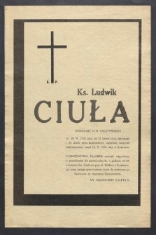 Ś. P. Ks. Ludwik Ciuła misjonarz M. B. Saletyńskiej ur. 30. X. 1932 roku […] zmarł 26. X. 1984 roku w Krakowie […]