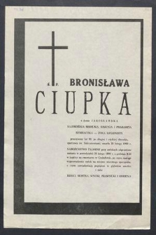 Ś. P. Bronisława Ciupka z domu Jarosławska […] zmarła 20 lutego 1990 r. […]