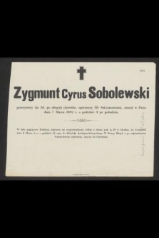 Zygmunt Cyrus Sobolewski [...] zasnął w Panu dnia 7 marca 1882 r. [...]