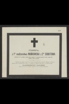 Józefa z 1go małżeństwa Mańkowska z 2go Sobotowa [...] przeniosła się dnia 14 lipca 1868 r. o godzinie 5 rano do wieczności [...]