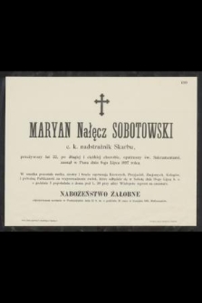 Maryan Nałęcz Sobotowski c. k. nadstrażnik Skarbu [...] zasnął w Panu dnia 8-go lipca 1897 roku [...]