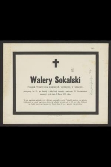 Walery Sokalski urzędnik Towarzystwa wzajemnych ubezpieczeń w Krakowie [...] zakończył życie dnia 9 marca 1873 roku [...]