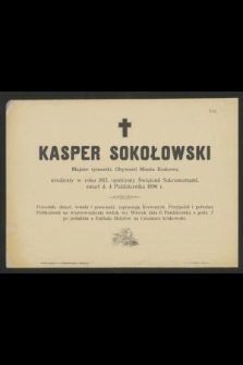 Kasper Sokołowski majster rymarski, obywatel miasta Krakowa, urodzony w roku 1812 [...] zmarł d. 4 października 1896 r. [...]