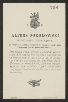 Ś. p. Alfons Sokołowski właściciel dóbr Kępka [...] zakończył życie dnia 7 listopada 1893 r. [...]