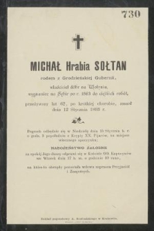 Michał hrabia Sołtan rodem z grodzieńskiej gubernii, właściciel dóbr na Wołyniu, wygnaniec na Sybir po r. 1863 [...] zmarł dnia 12 stycznia 1893 r. [...]