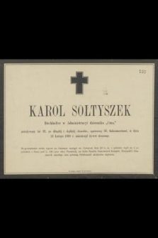 Karol Sołtyszek buchhalter w administracji dziennika „Czas” [...] w dniu 23 lutego 1869 r. zakończył żywot doczesny [...]
