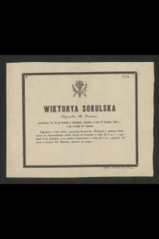 Wiktorya Sokulska obywatelka m. Krakowa [...] w dniu 10 grudnia 1853 r. z tym rozstała się światem [...]