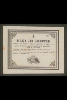 Alojzy Jan Gulkowski urzędnik przy radzie miasta Krakowa Opatrzony ŚS Sakramentami, przeżywszy lat 63 w dniu 8 Grudnia 1851 r. rozstał się z tym światem [...]