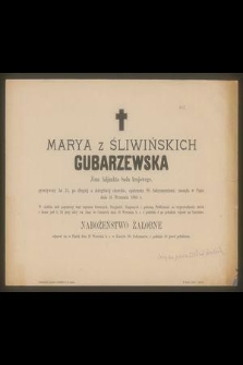 Marya z Śliwińskich Gubarzewska Żona Adjunkta Sądu krajowego, przeżywszy lat 24, [...] zasnęła w Panu dnia 16 Września 1884 r. [...].