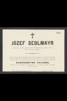 Józef Sedlmayr przeżywszy lat 82, [...], zasnął w Panu dnia 22 Stycznia 1898 r.