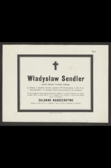Władysław Sendler uczeń Szkoły wyższej realnej, [...], w dniu 9 października 1876 r., w ośmnastej wiośnie życia przeniósł się do wieczności