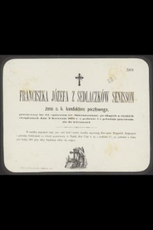 Franciszka Józefa z Sedlaczków Senisson [...] przeżywszy lat 44, [...] dnia 9 Kwietnia 1873 r. o godzinie 1 z południa przeniosła się do wieczności