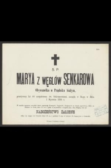 Marya z Weglów Senkarowa [...] przeżywszy lat 60 [...] zasnęła w Bogu w dniu 1 Stycznia 1894 r.