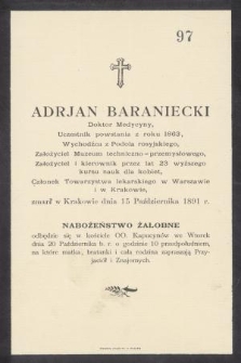 Adrjan Doktor Medycyny [...] Założyciel Muzeum techniczno-przemysłowego, Założyciel i kierownik przez lat 23 wyższego kursu nauk dla kobiet, Członek Towarzystwa lekarskiego w Warszawie i Krakowie, zmarł w Krakowie dnia 15 Października 1891 r. [...]