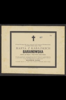W dniu 20 Lutego 1875 roku [...] zasnęła w Panu Marya z Kabajskich Baranowska wdowa po Kupcu i Obywatelu krakowskim [...]