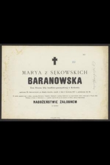 Marya z Sękowskich Baranowska Żona Prezesa Izby handlowo-przemysłowej w Krakowie [...] zmarła w dniu 2 Kwietnia 1877 r. [...]