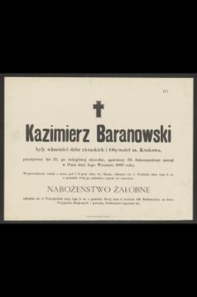 Kazimierz Baranowski były właściciel dóbr ziemskich i Obywatel m. Krakowa [...] zasnął w Panu dnia 2-go Września 1888 roku [...]