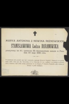 Marya Antonina z Nowina Rożnowskich Stanisławowa Łodzia Baranowska [...] zasnęła w Panu dnia 20 maja 1888 roku [...]