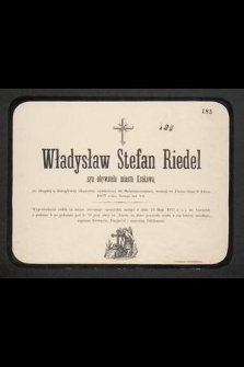 Władysław Stefan Riedel syn obywatela miasta Krakowa, […] zasnął Panu dnia 8 Maja 1877 roku licząc lat 24 […]