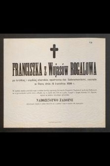 Franciszka z Wojasów Rogalowa po krótkiej i ciężkiej chorobie, opatrzona św. Sakramentami, zasnęła w Panu dnia 19 kwietnia 1899 r. […]