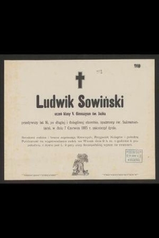 Ludwik Sowiński uczeń klasy V. Gimnazyum św. Jacka [...] w dniu 7 czerwca 1885 r. zakończył życie [...]